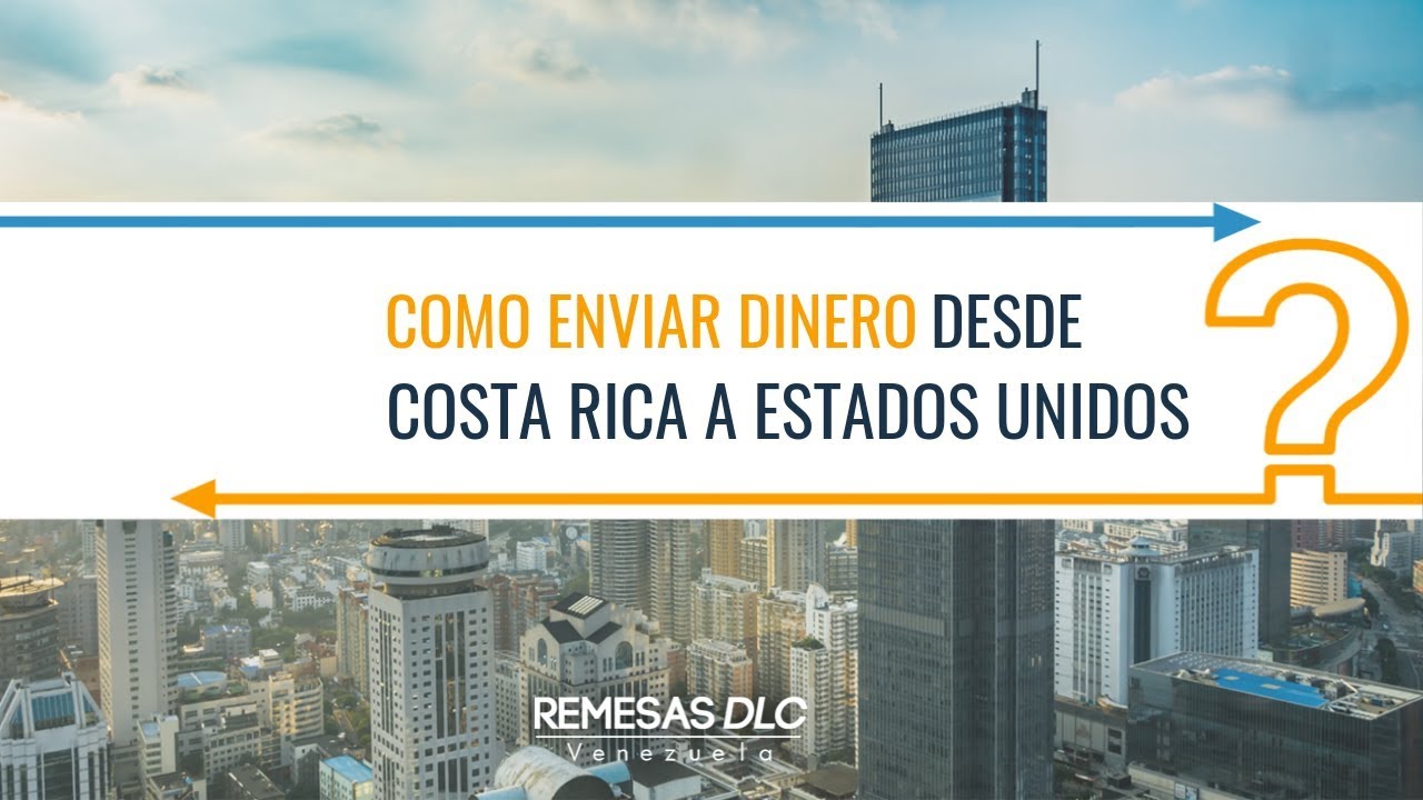 ¿Cómo enviar dinero de Costa Rica a Estados Unidos? 2024 Enviando Dinero